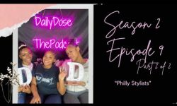 DailyDose Season 2 E9  "Philly Stylists" part 2 of 2