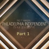 Philadelphia Independent Film Awards Part 1