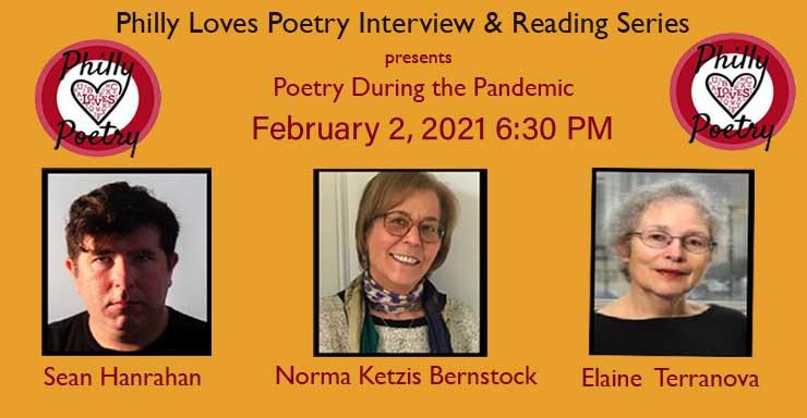 Philly Loves Poetry 2/2/21 6:30 pm  with Norma Bernstock, Elaine Terranova and Sean Hanrahan