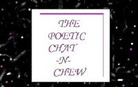 The Poetic Chat-N-Chew