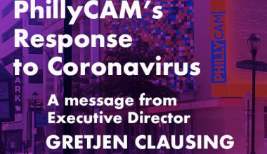 PhillyCAM&#039;s Response to Coronavirus, A message from Executive Director Gretjen Clausing
